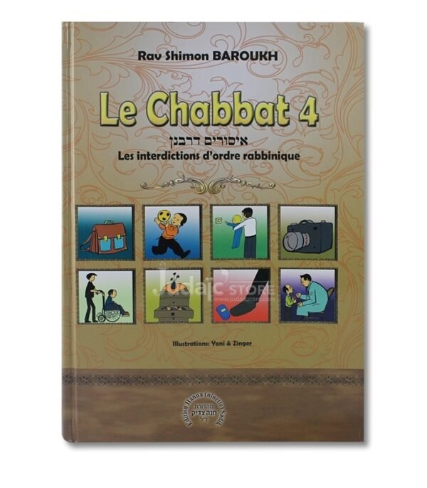 LE CHABBAT - 4- LES INTERDICTIONS D'ORDRE RABBINIQUE - RAV SHIMON BAROUKH