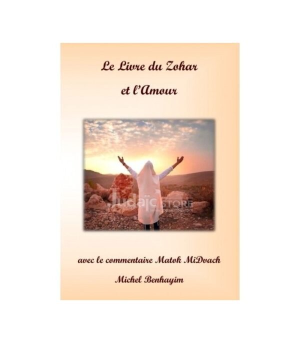 LE LIVRE DU ZOHAR AVEC LE COMMENTAIRE MATOK MIDVACH : L'AMOUR